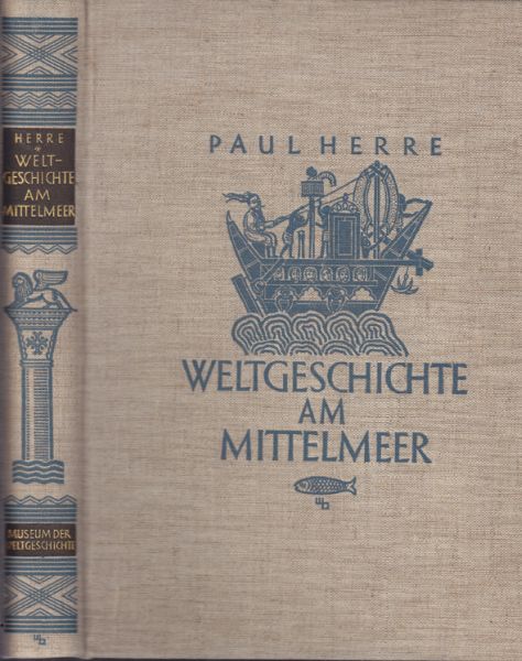 HERRE, Paul. Weltgeschichte am Mittelmeer.
