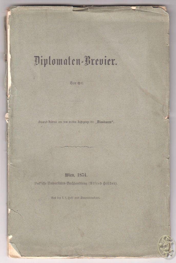 [DUMREICHER, Armand Frhr. v.]. [DUMREICHER, Armand Frh. v.]. Diplomaten-Brevier. Von *r. Separat-Abdruck aus dem dritten Jahrgange der `Dioskuren`.