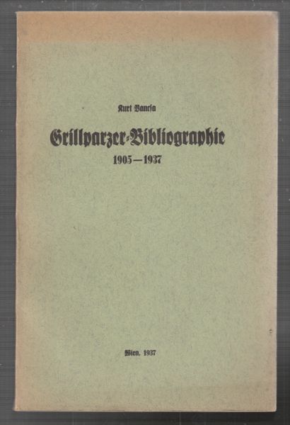 GRILLPARZER - VANCSA, Kurt. Grillparzer Bibliographie 1905-1937.