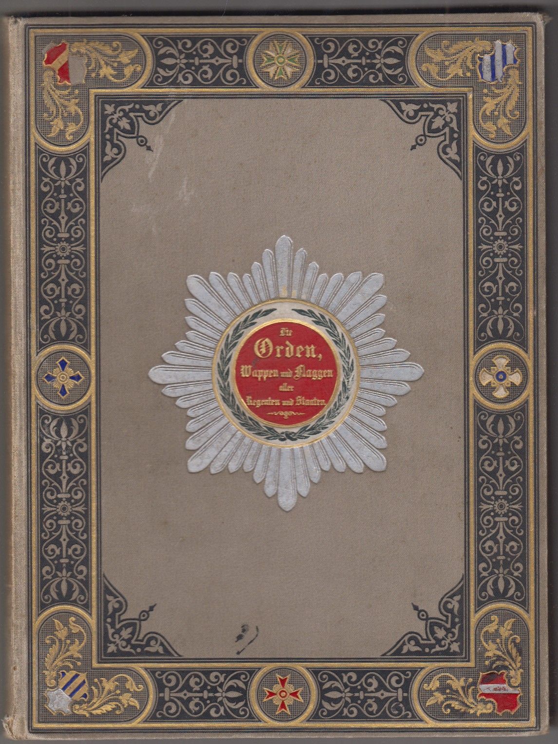  Die Orden, Wappen und Flaggen aller Regenten und Staaten in originalgetreuen Abbildungen.