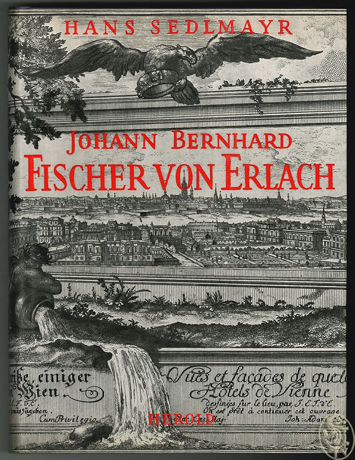 FISCHER VON ERLACH - SEDLMAYR, Hans. Johann Bernhard Fischer von Erlach.