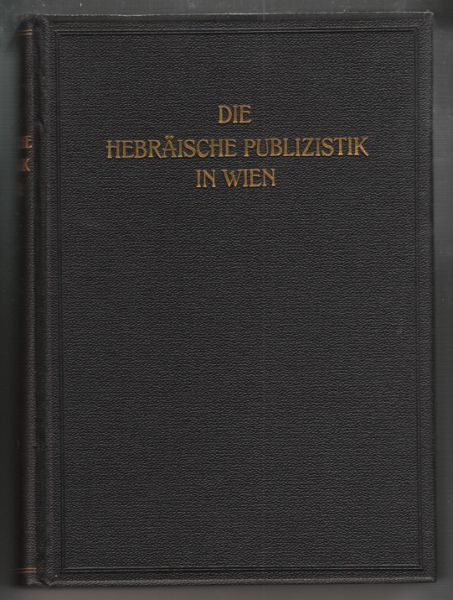 WACHSTEIN, Bernhard, - I[srael] TAGLICHT u. - Alexander KRISTIANPOLLER. Die hebrische Publizistik in Wien. In drei Teilen.