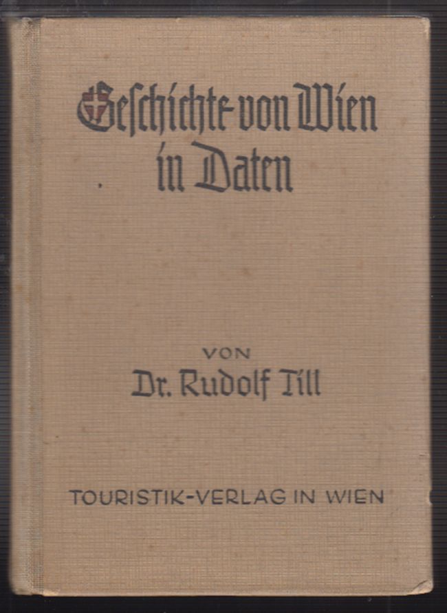 TILL, Rudolf., Geschichte von Wien in Daten.