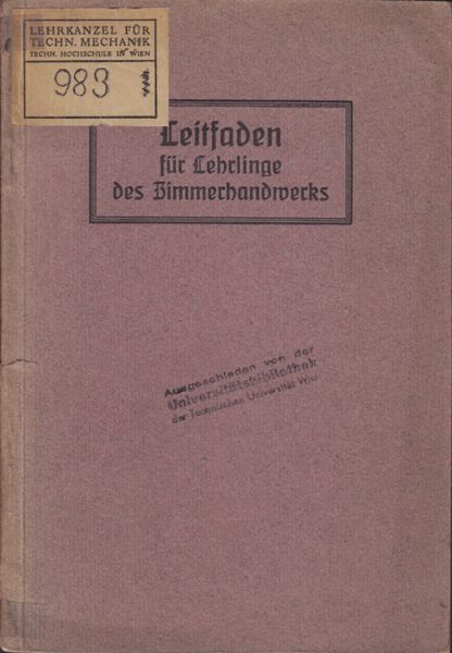 NOACK, Ernst. Leitfaden des Zimmerhandwerks. Hrsg. im Auftrage der Innung der Baumeister zu Dresden.
