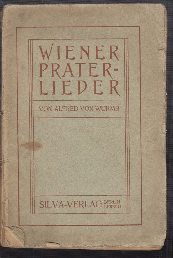 WURMB, Alfred v. Wiener Praterlieder.