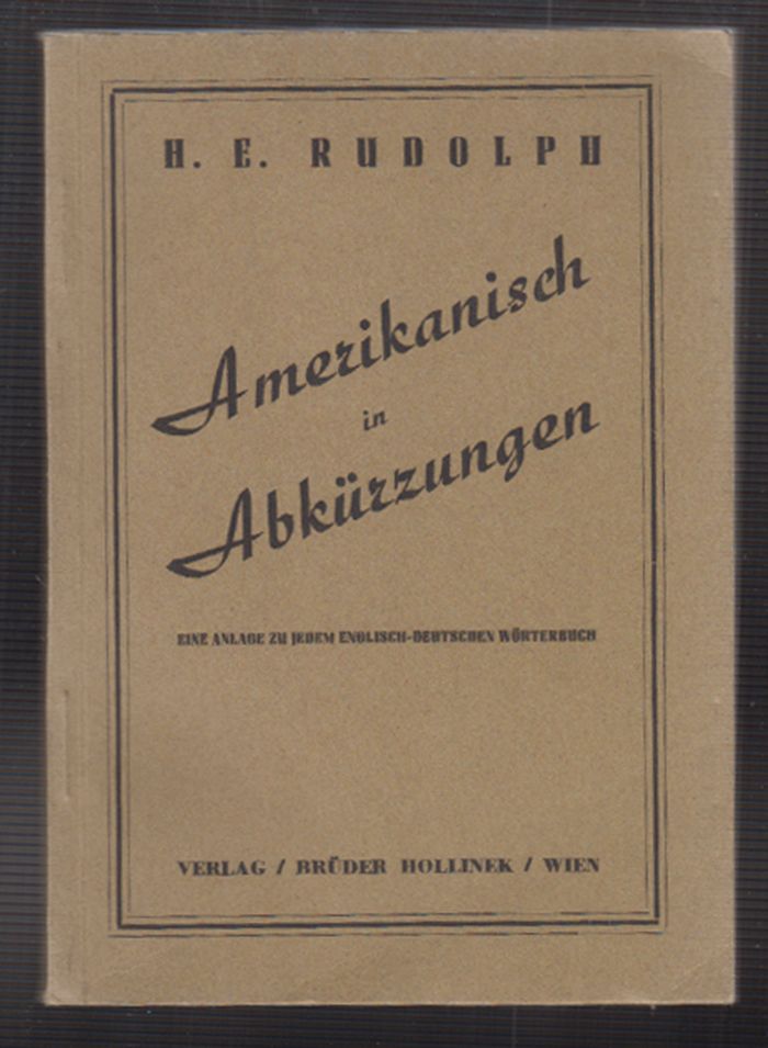 RUDOLPH, H. E. Amerikanisch in Abkrzungen. [Eine Anlage zu jedem englisch-deutschen Wrterbuch].