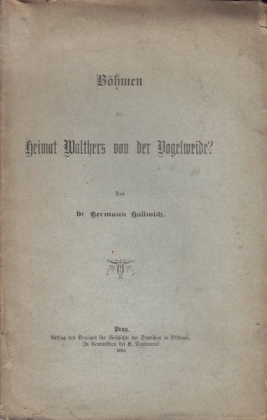 HALLWICH, Hermann. Bhmen die Heimat Walthers von der Vogelweide?