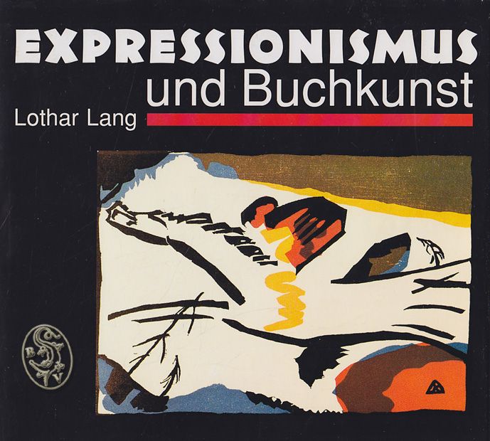 LANG, Lothar. Expressionismus und Buchkunst in Deutschland 1907 - 1927.