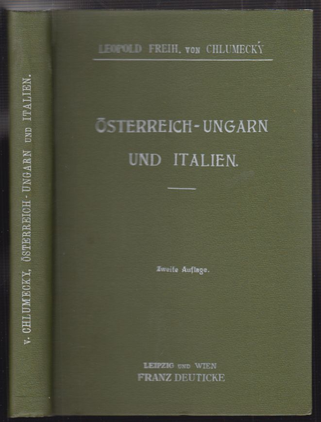 CHLUMECKY, Leopold Frhr. v. Oesterreich-Ungarn und Italien. Das westbalkanische Problem und Italiens Kampf um die Vorherrschaft in der Adria.