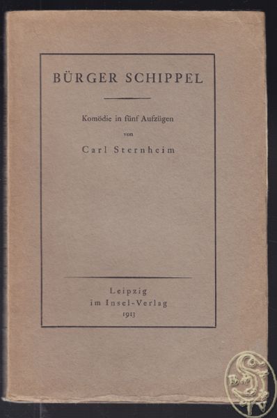 STERNHEIM, Carl Brger Schippel. Komdie in fnf Aufzgen.