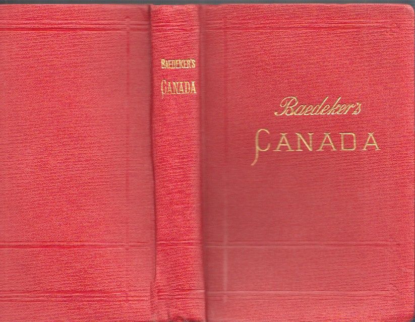 BAEDEKER, Karl (Hrsg.). The Dominion of Canada with Newfoundland and an Excursion to Alaska. Handbook for Travellers.
