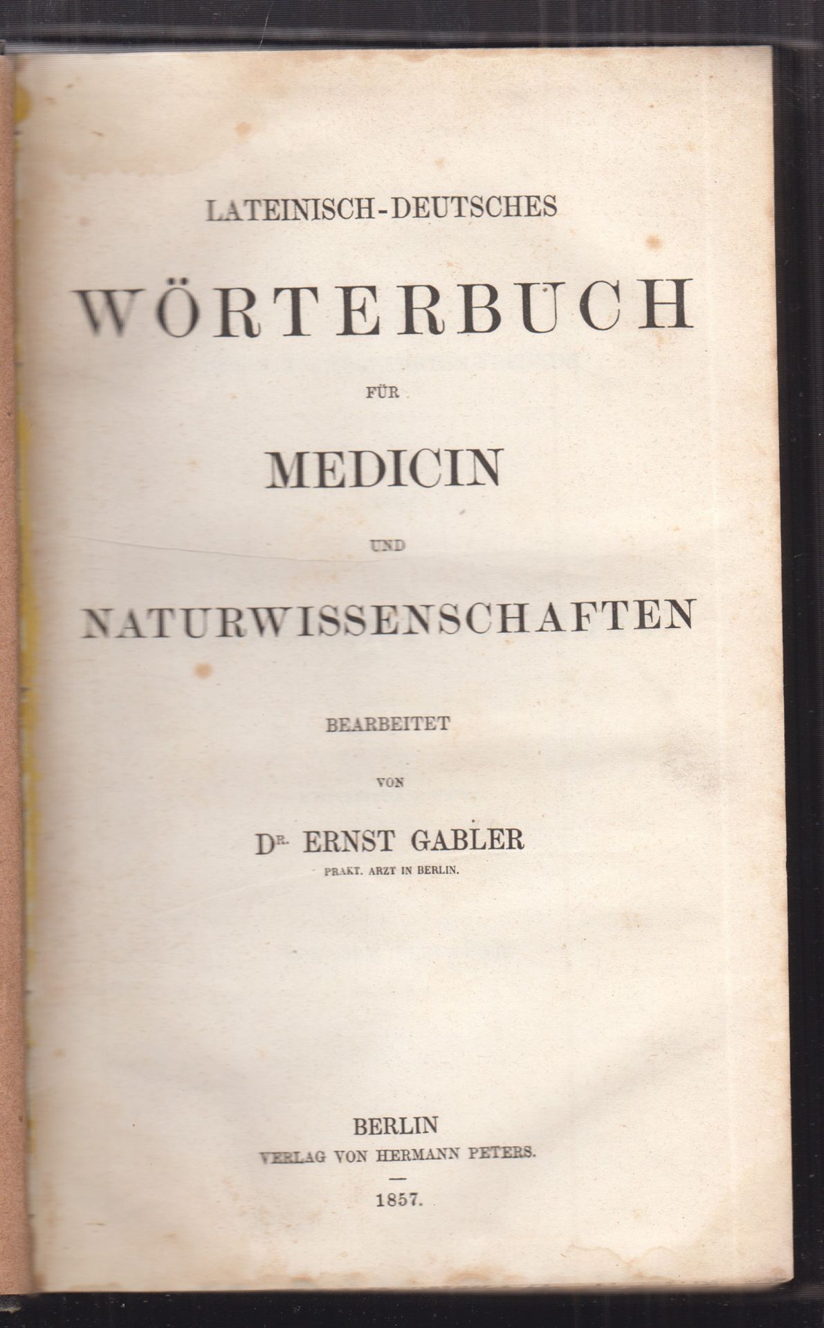 GABLER, Ernst (Bearb.). Lateinisch-deutsches Wrterbuch fr Medizin und Naturwissenschaften.
