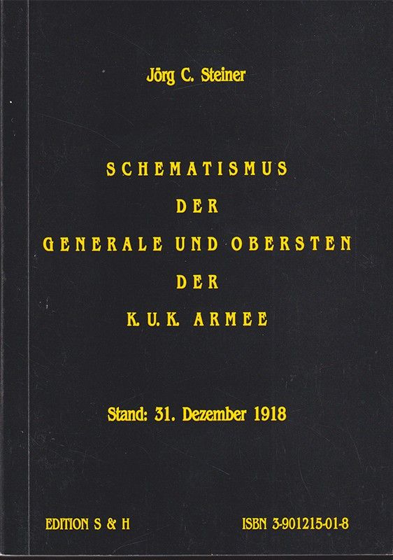 STEINER, Jrg C. Schematismus der Generale und Obersten der k.u.k. Armee. Stand: 31. Dezember 1918.