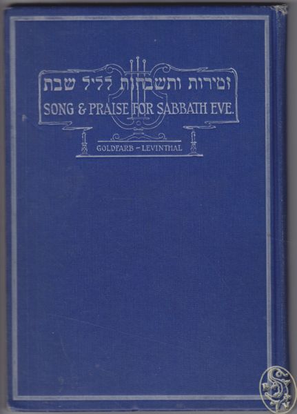 GOLDFARB, Israel. - LEVINTHAL, Israel Herbert. Song and Praise for Sabbath Eve. For Use at Synagogue Gatherings, in Connection with the Late Friday Evening Sermon or Discourse.