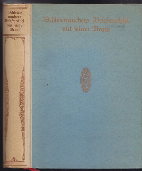 SCHLEIERMACHER, Friedrich. Briefwechsel mit seiner Braut. Hrsg. v. Heinrich Meisner.