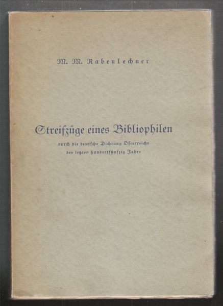 RABENLECHNER, Michael Maria. Streifzge eines Bibliophilen durch die deutsche Dichtung sterreichs der letzten hundertfnfzig Jahre.