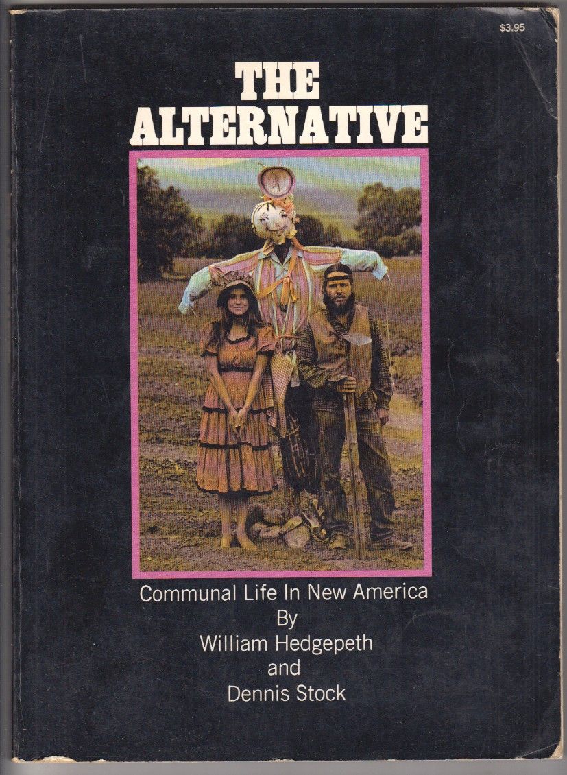 HEDGEPETH, William. The Alternative. Communal Life in New America.