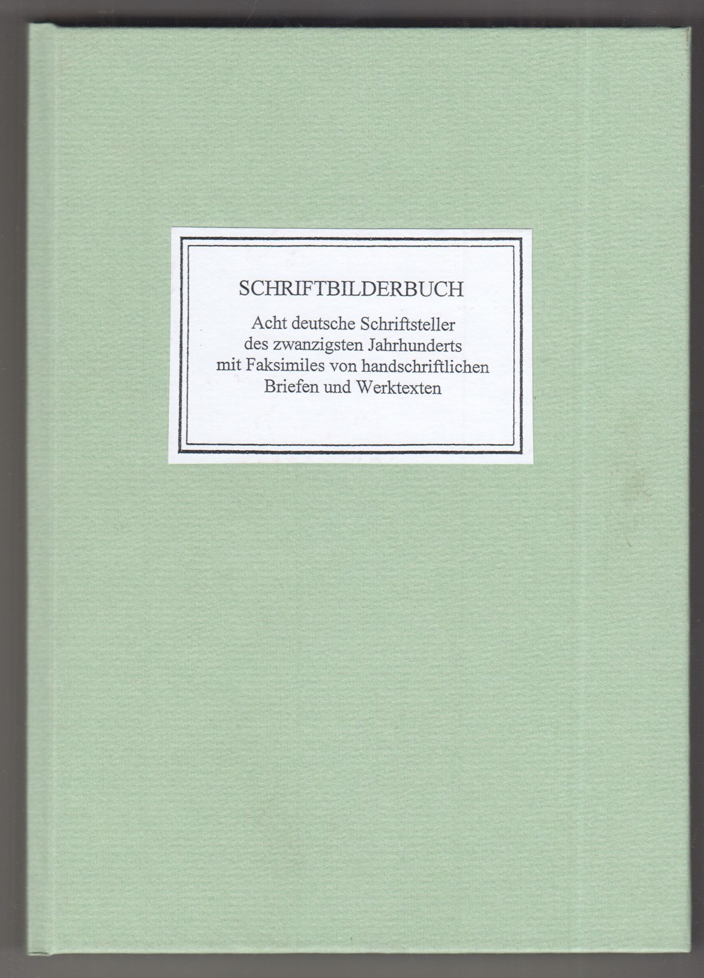 FITZBAUER, Erich. Schriftbilderbuch. Acht deutsche Schriftsteller des zwanzigsten Jahrhunderts mit Faksimiles von handschriftlichen Briefen und Werktexten.
