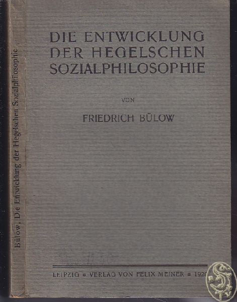 BLOW, Friedrich. Die Entwicklung der Hegelschen Sozialphilosophie.