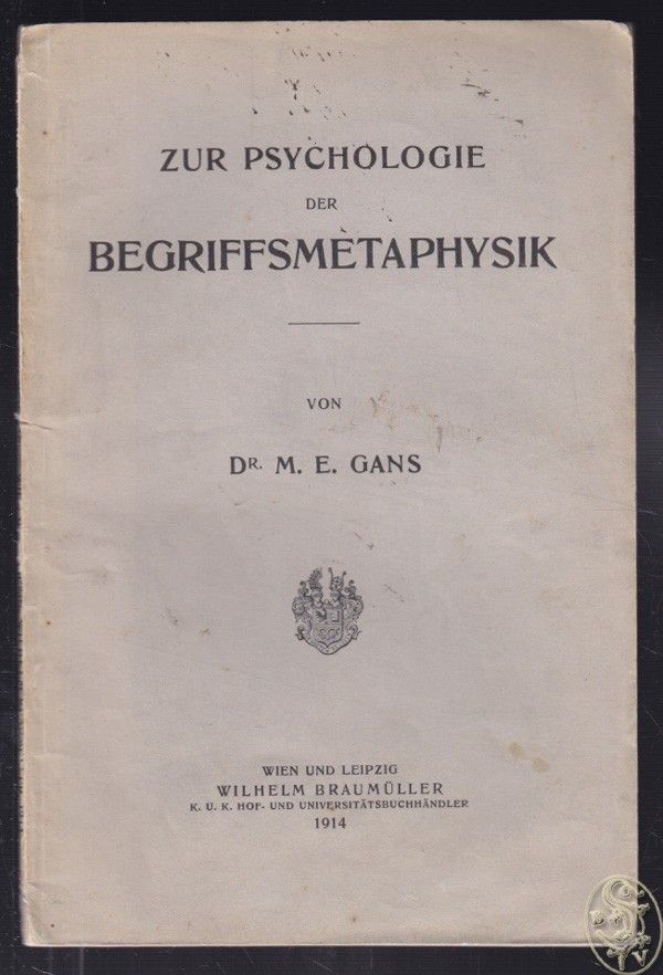 GANS, M[aximilian] E[rnst]. Zur Pyschologie des Begriffsmetaphysik.