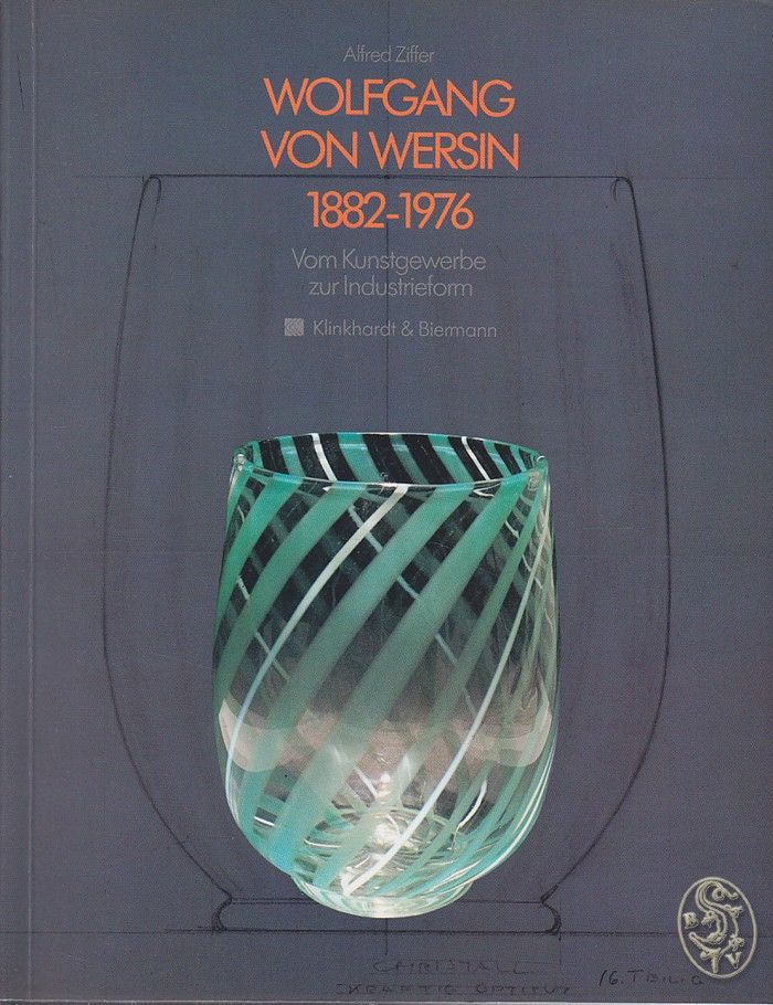 WERSIN - ZIFFER, Alfred. Wolfgang von Wersin 1882-1976. Vom Kunstgewerbe zur Industrieform. Katalog zur Ausstellung in der Villa Stuck 30. Oktober bis 8. Dezember 1991.