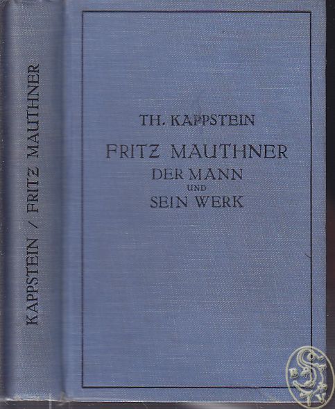 MAUTHNER - KAPPSTEIN, Theodor. Fritz Mauthner. Der Mann und sein Werk.