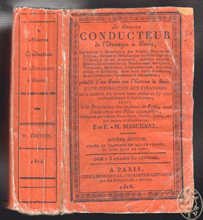 MARCHANT, F.-M. Le Nouveau Conducteur de l`tranger  Paris. Contenant des Palais,Monumens, difices, Muses et Bibliothques...