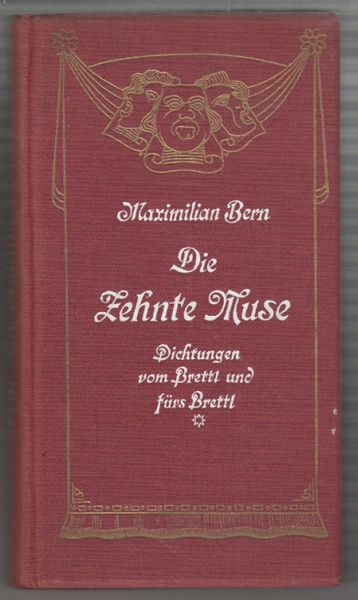 BERN, Maximilian. Die Zehnte Muse. Dichtungen vom Brettl und frs Brettl. Aus vergangenen Jahrhunderten und aus unsern Tagen gesammelt.