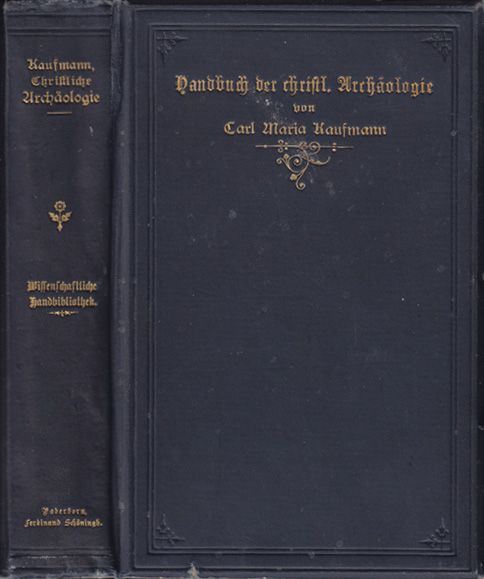 KAUFMANN, Carl Maria. Handbuch der christlichen Archologie.