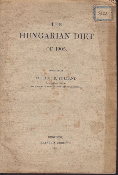 YOLLAND, Arthur B. (Hrsg.). The Hungarian Diet of 1905.