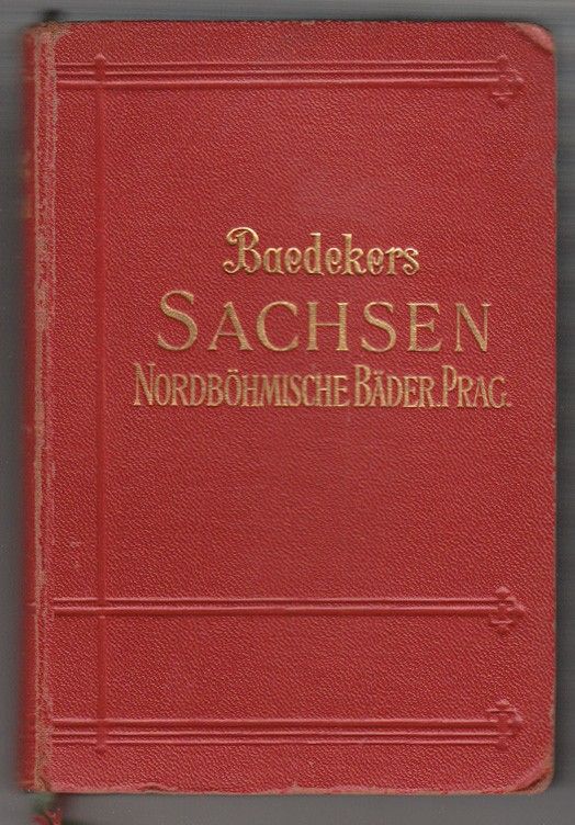 BAEDEKER, Karl (Hrsg.). Sachsen. Nordbhmische Bder. Ausflug nach Prag.