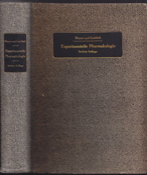 MEYER, Hans H. - GOTTLIEB, R. Die experimentelle Pharmakologie als Grundlage der Arzneibehandlung. Ein Lehrbuch fr Studierende und rzte.