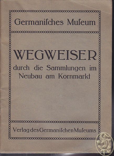  Wegweiser durch die Sammlungen des Germanischen Museums im Neubau am Kornmarkt.