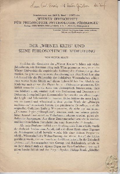 KRAFT, Victor. Der `Wiener Kreis` und seine philosophische Bedeutung. Sonderdruck aus Heft 2, Bd. I (1947) der `Wiener Zeitschrift fr Philosophie, Psychologie, Pdagogik`.