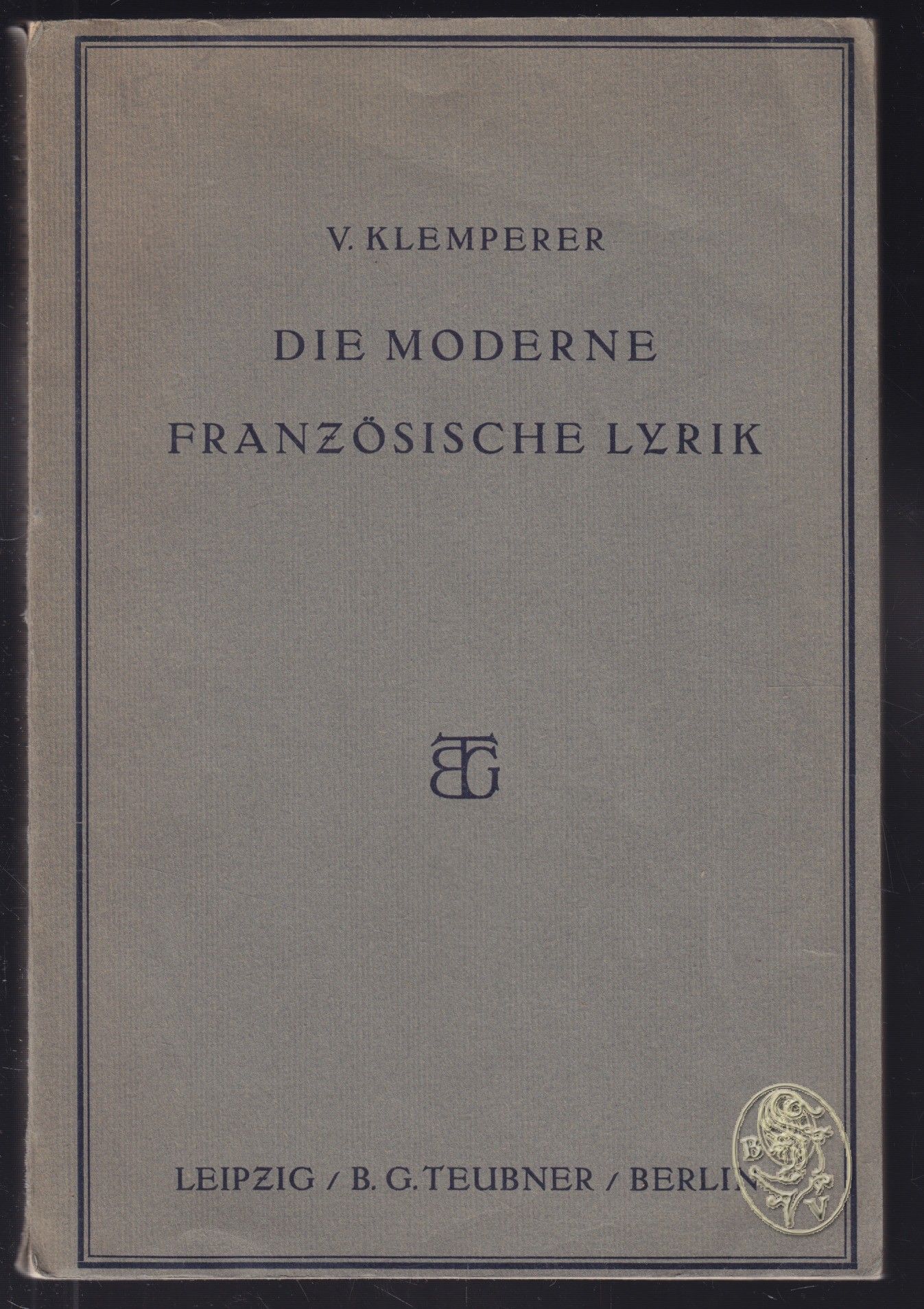 KLEMPERER, Victor Die moderne franzsische Lyrik von 1870 bis zur Gegenwart. Studie/Erluterte Texte.