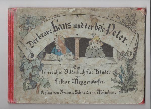Der brave Hans und der böse Peter. Ein lehrreiches Bilderbuch für Kinder. Mit Versen von Franz Bonn.