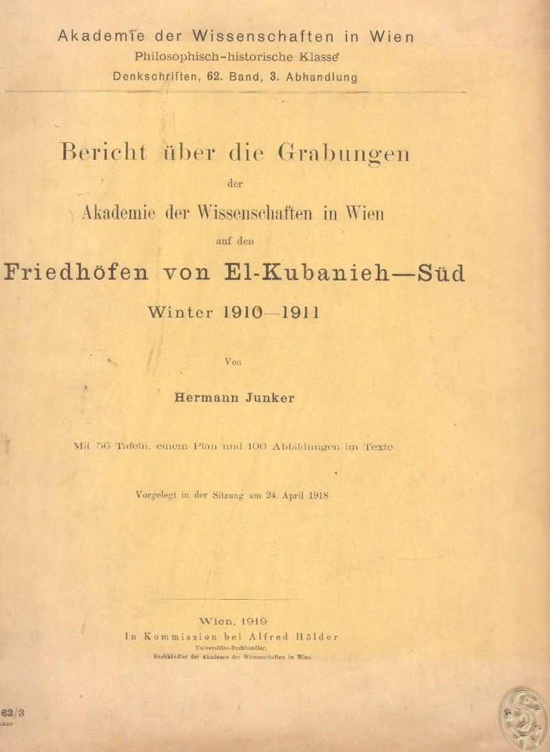 JUNKER, Hermann. Bericht ber die Grabungen der Akademie der Wissenschaften in Wien auf den Friedhfen von El-Kubanieh-Sd. Winter 1910-1911.