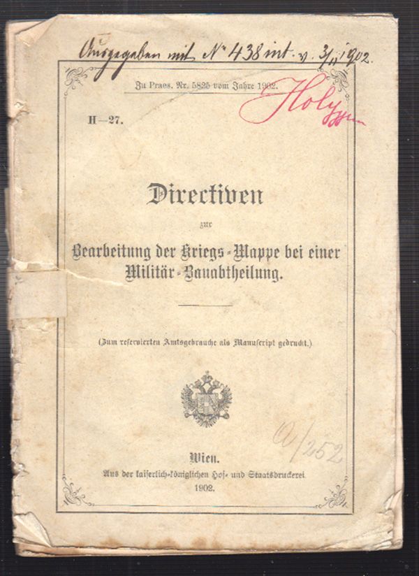  Directiven zur Bearbeitung der Kriegs-Mappe bei einer Militr-Bauabtheilung. (Zum reservierten Amtsgebrauche als Manuscript gedruckt).