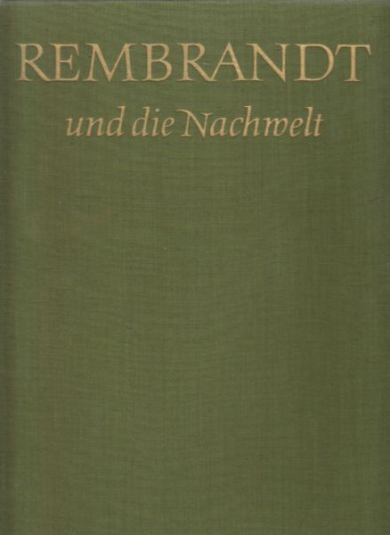 REMBRANDT - HEILAND, Susanne - LDECKE, Heinz (Hrsg.). Rembrandt und die Nachwelt.