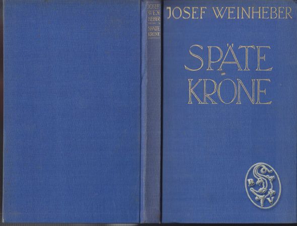 WEINHEBER, Josef. Spte Krone. Gedichte.