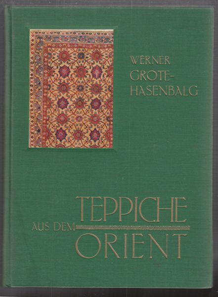 TEPPICHE - GROTE-HASENBALG, Werner. Teppiche aus dem Orient. Ein kurzer Wegweiser.