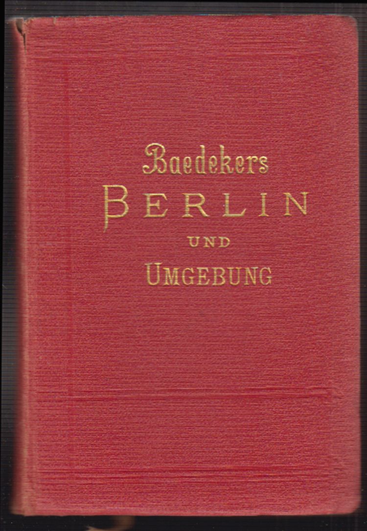 BAEDEKER, Karl. Berlin und Umgebung. Handbuch fr Reisende.