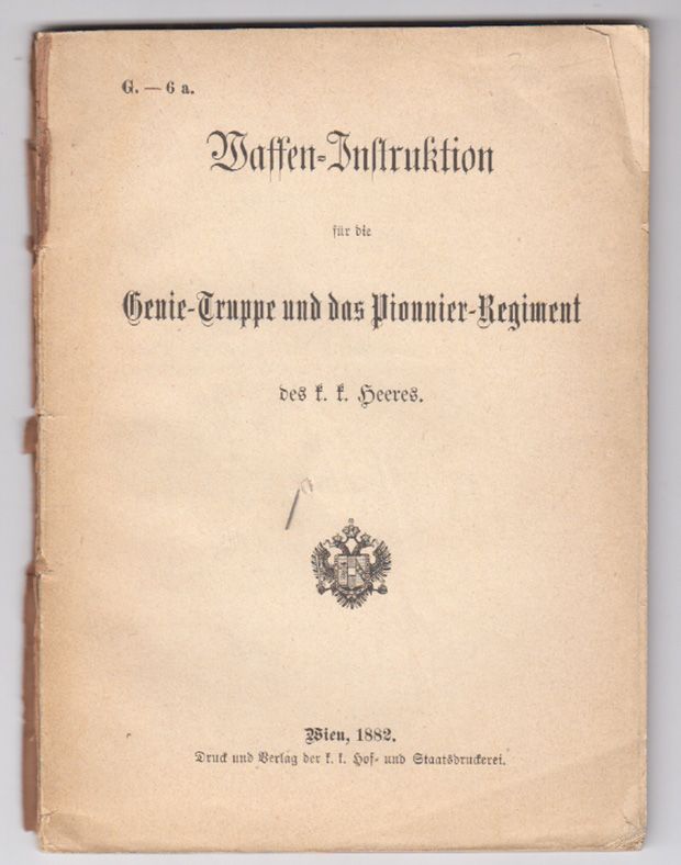  Waffen-Instruktion fr die Genie-Truppe und das Pionnier-Regiment des k. k. Heeres.