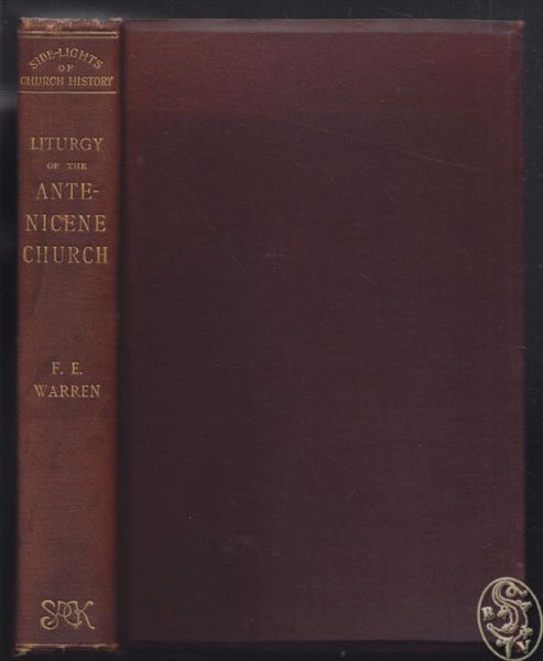 WARREN, F. E. The Liturgy and Ritual of the Ante-Nicene Church.