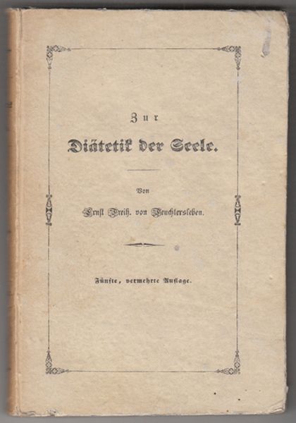 FEUCHTERSLEBEN, Ernst Frhr. v. Ditetetik der Seele.