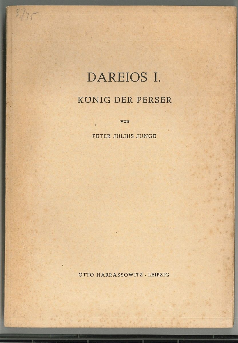 JUNGE, Peter Julius. Dareios I. Knig der Perser.
