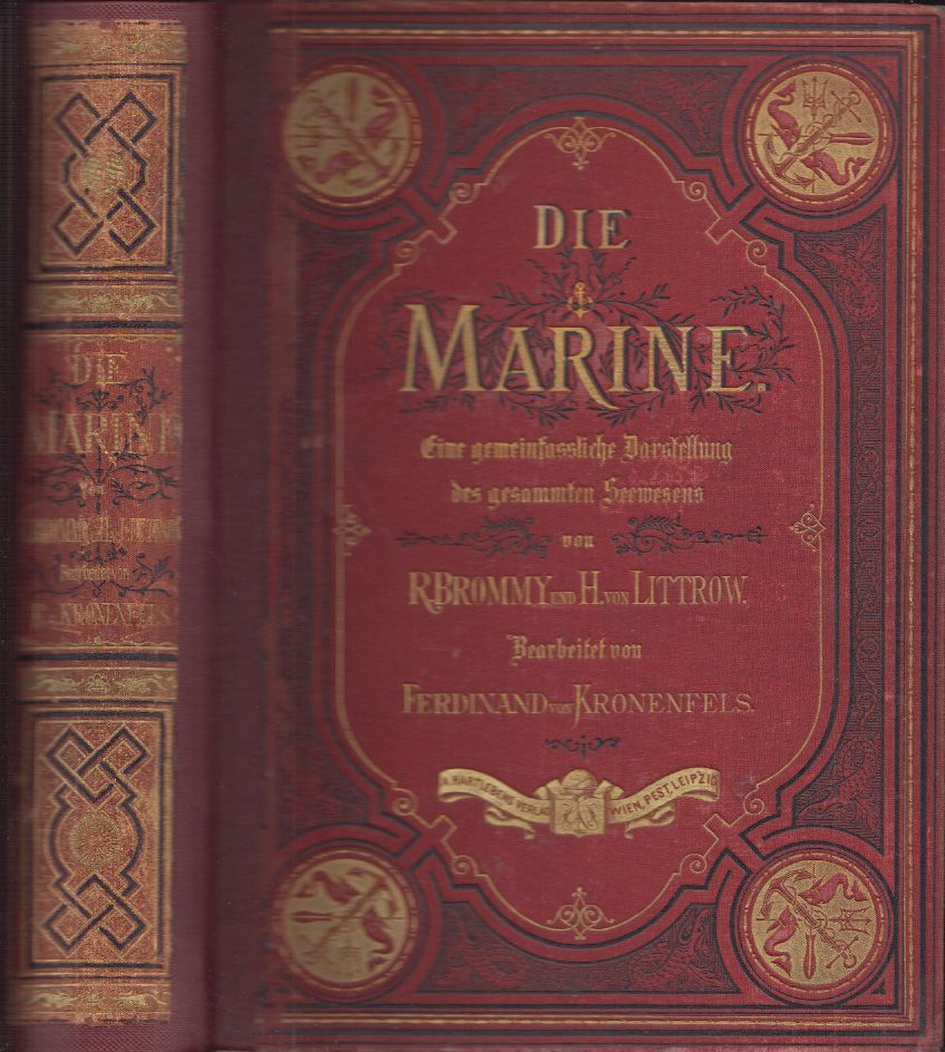 BROMMY, Rudolf. - LITTROW, Heinrich v. Die Marine. Eine gemeinfassliche Darstellung des gesammten Seewesens.