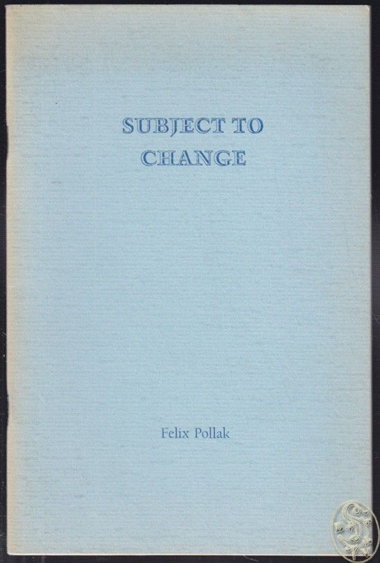 POLLAK, Felix. Subject to Change.