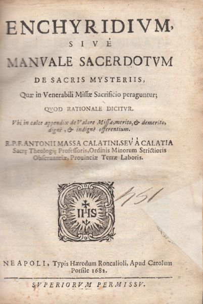 MASSA, Antonio. Enchyridium, sive Manuale Sacerdotium de sacris Mysteriis, Quae in Venerabili Missae Sacrificio peraguntur; quod rationale dicitur.