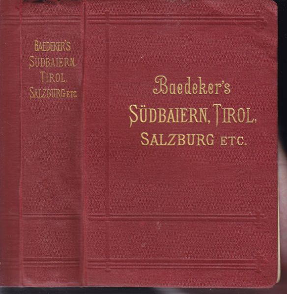 BAEDEKER, Karl. Sdbaiern, Tirol und Salzburg, Ober- u. Nieder-sterreich, Steiermark, Krnten und Krain. Handbuch fr Reisende.
